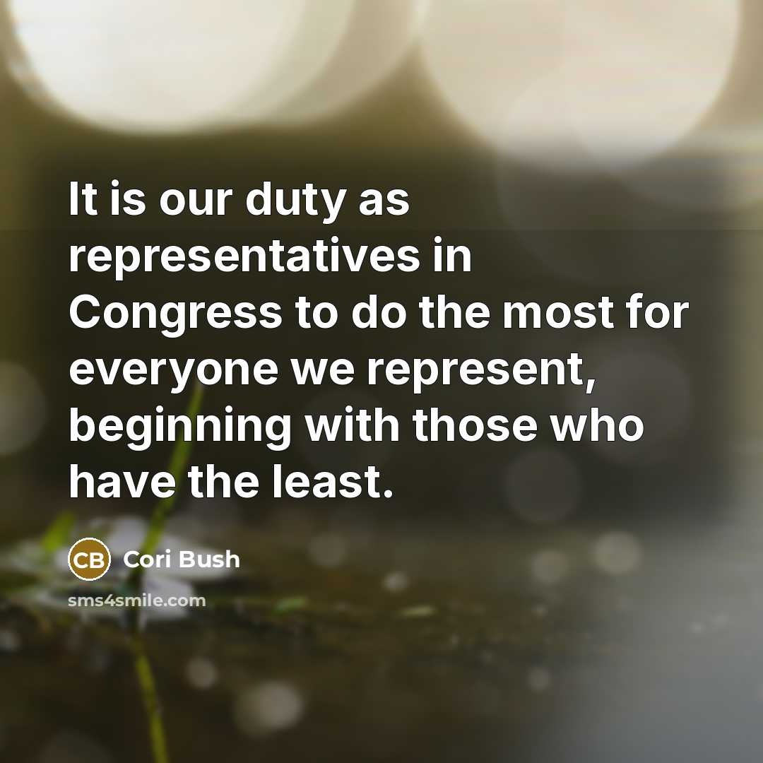 “It is our duty as representatives in Congress to do…” quote by Cori Bush