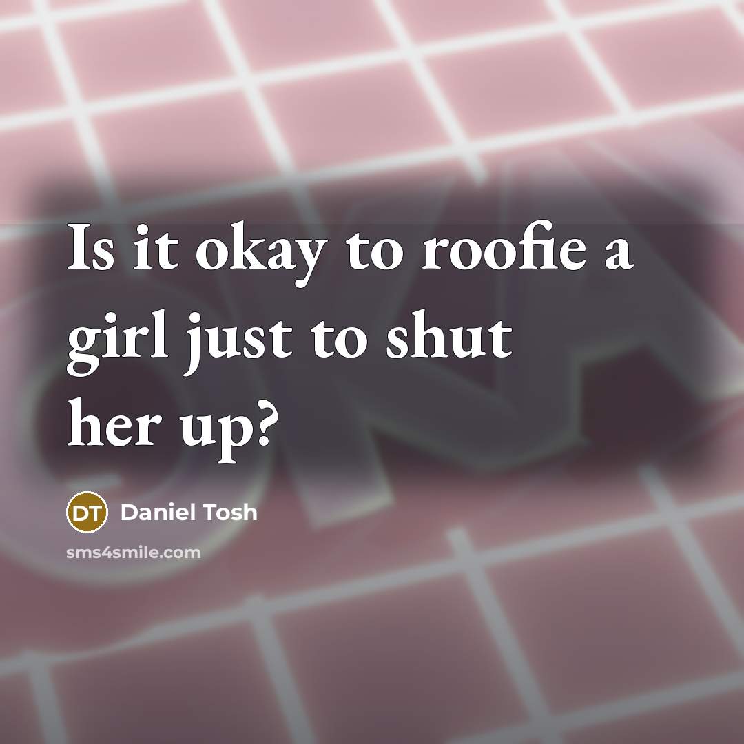 “Is it okay to roofie a girl just to shut…” quote by Daniel Tosh