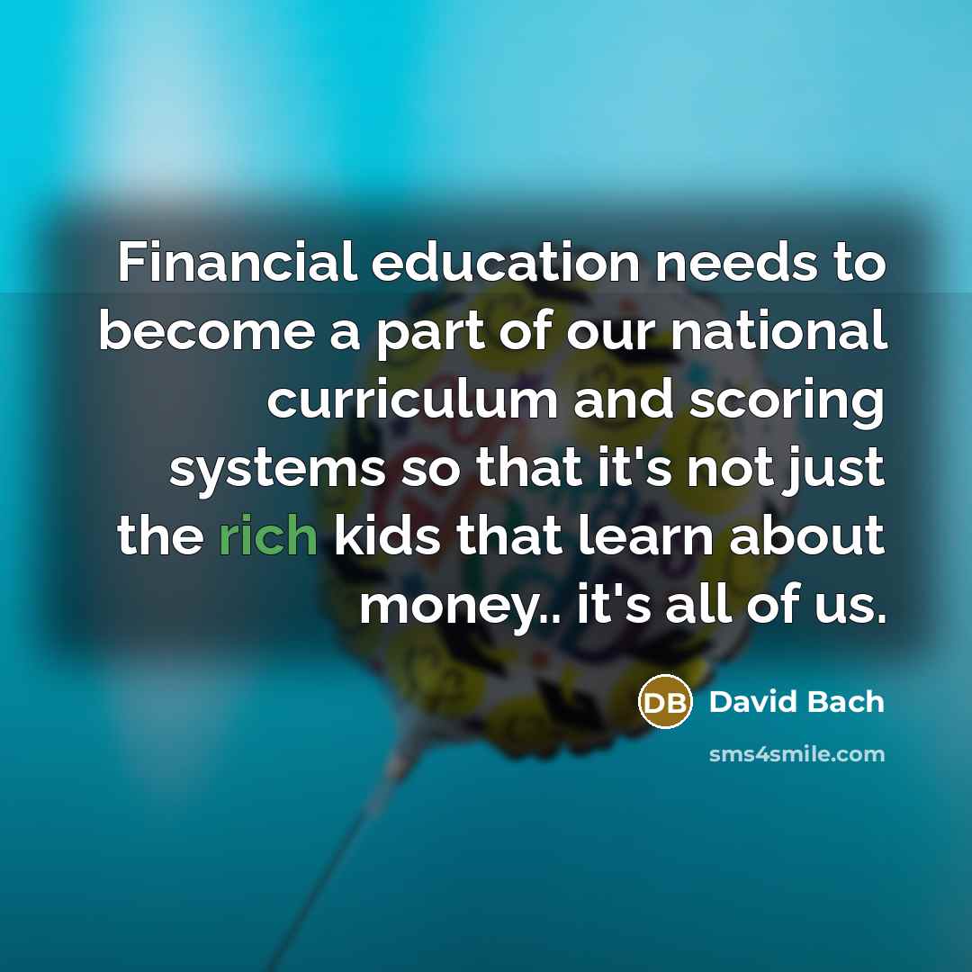 “Financial education needs to become a part of our national…” quote by David Bach
