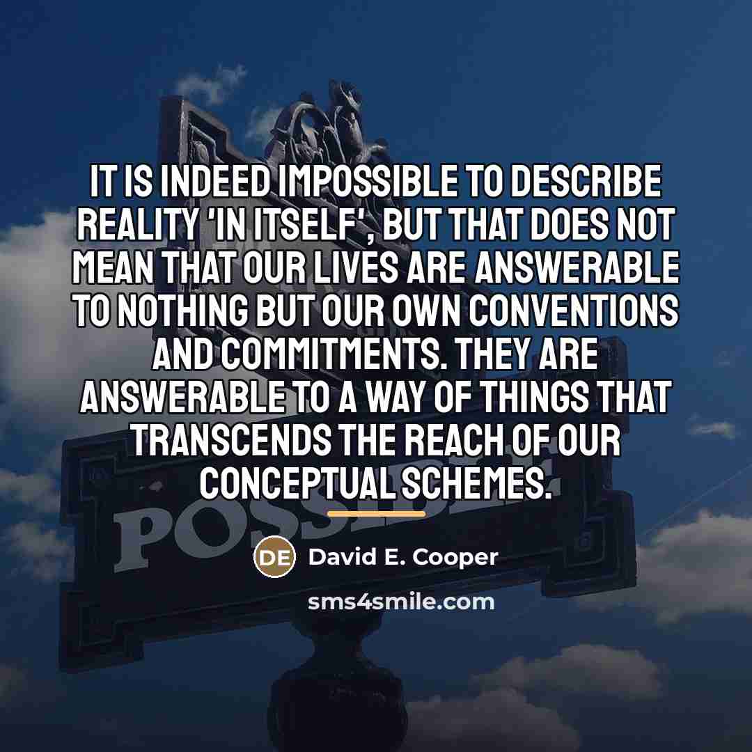“It is indeed impossible to describe reality 'in itself', but…” quote by David E. Cooper