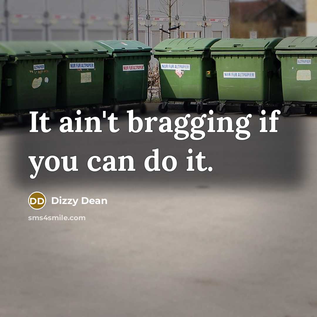 “It ain't bragging if you can do it.…” quote by Dizzy Dean