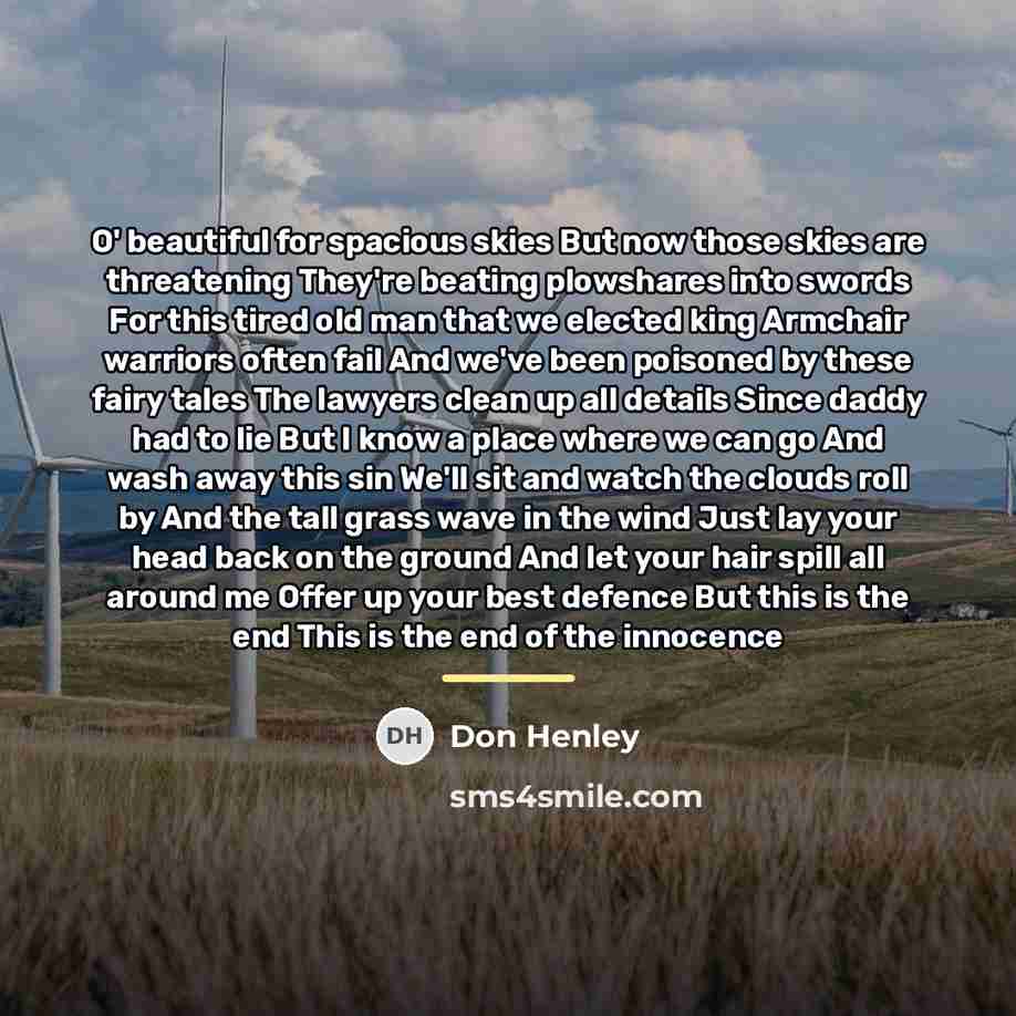 “O' beautiful for spacious skies But now those skies are…” quote by Don Henley