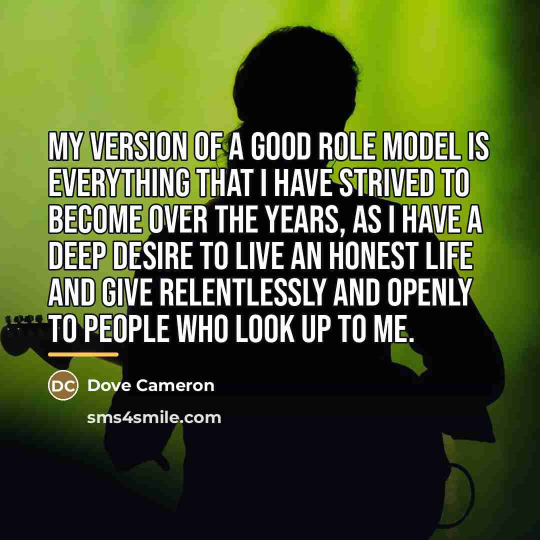 “My version of a good role model is everything that…” quote by Dove Cameron