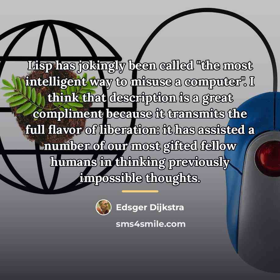 “Lisp has jokingly been called "the most intelligent way to…” quote by Edsger Dijkstra