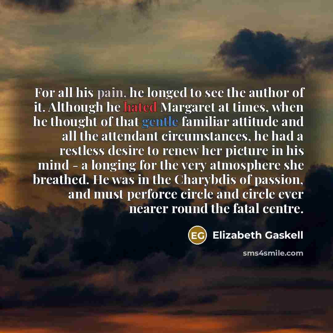 “For all his pain, he longed to see the author…” quote by Elizabeth Gaskell