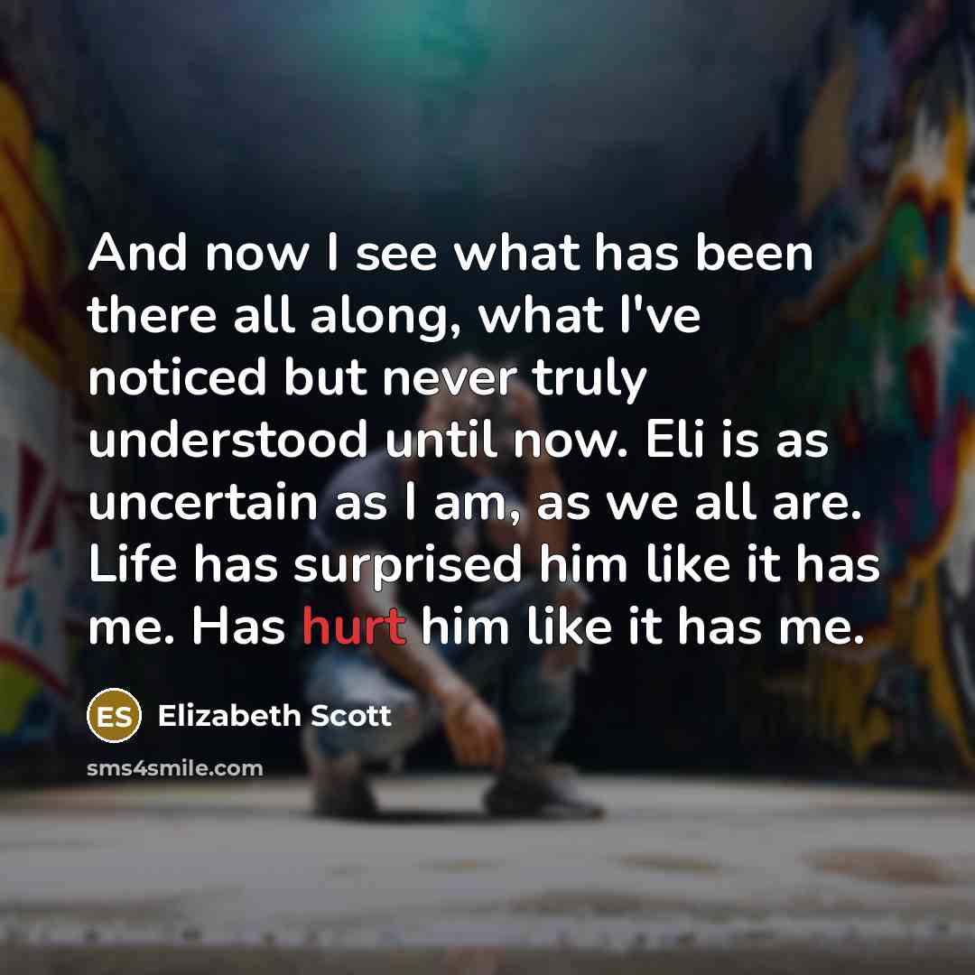 “And now I see what has been there all along,…” quote by Elizabeth Scott