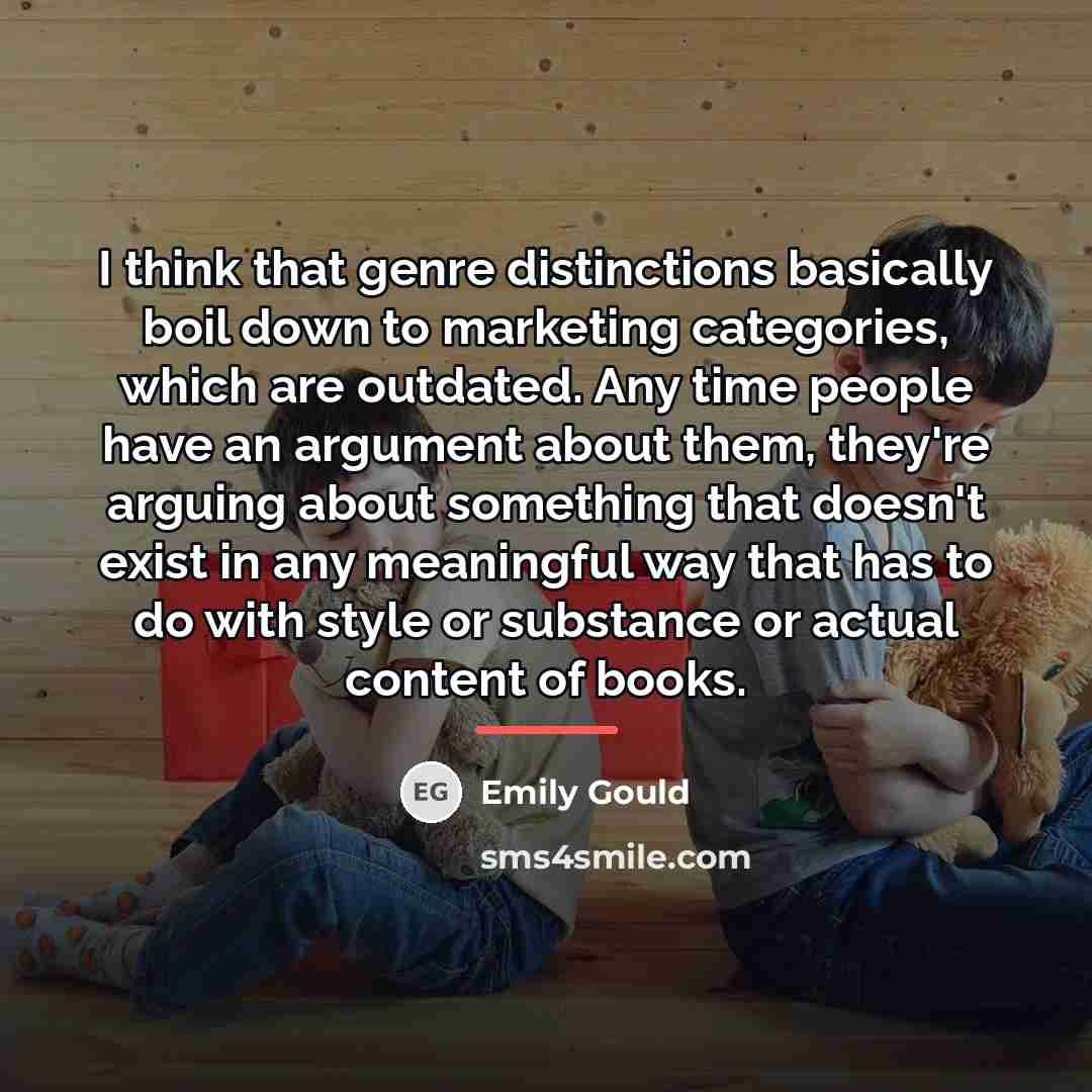 “I think that genre distinctions basically boil down to marketing…” quote by Emily Gould