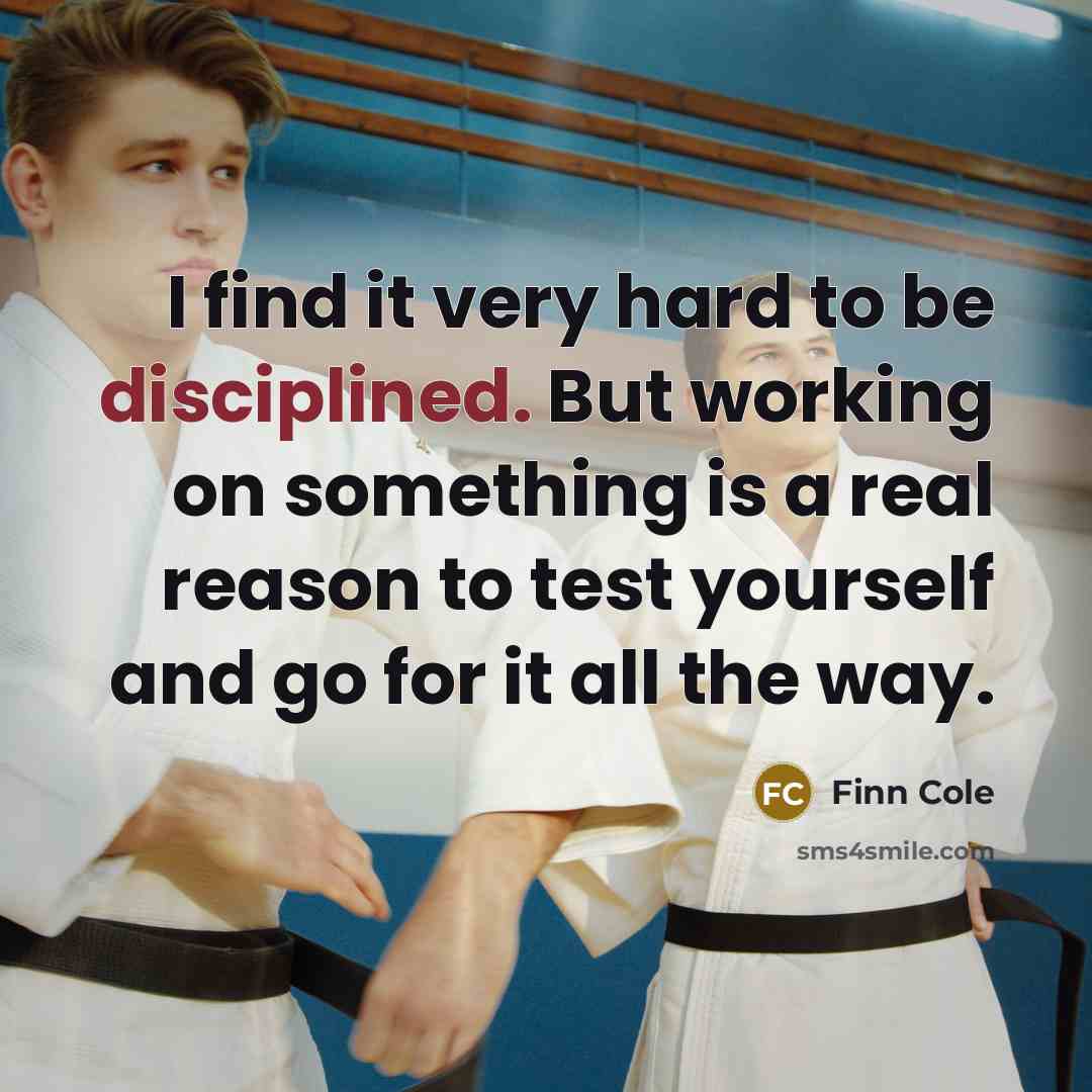“I find it very hard to be disciplined. But working…” quote by Finn Cole