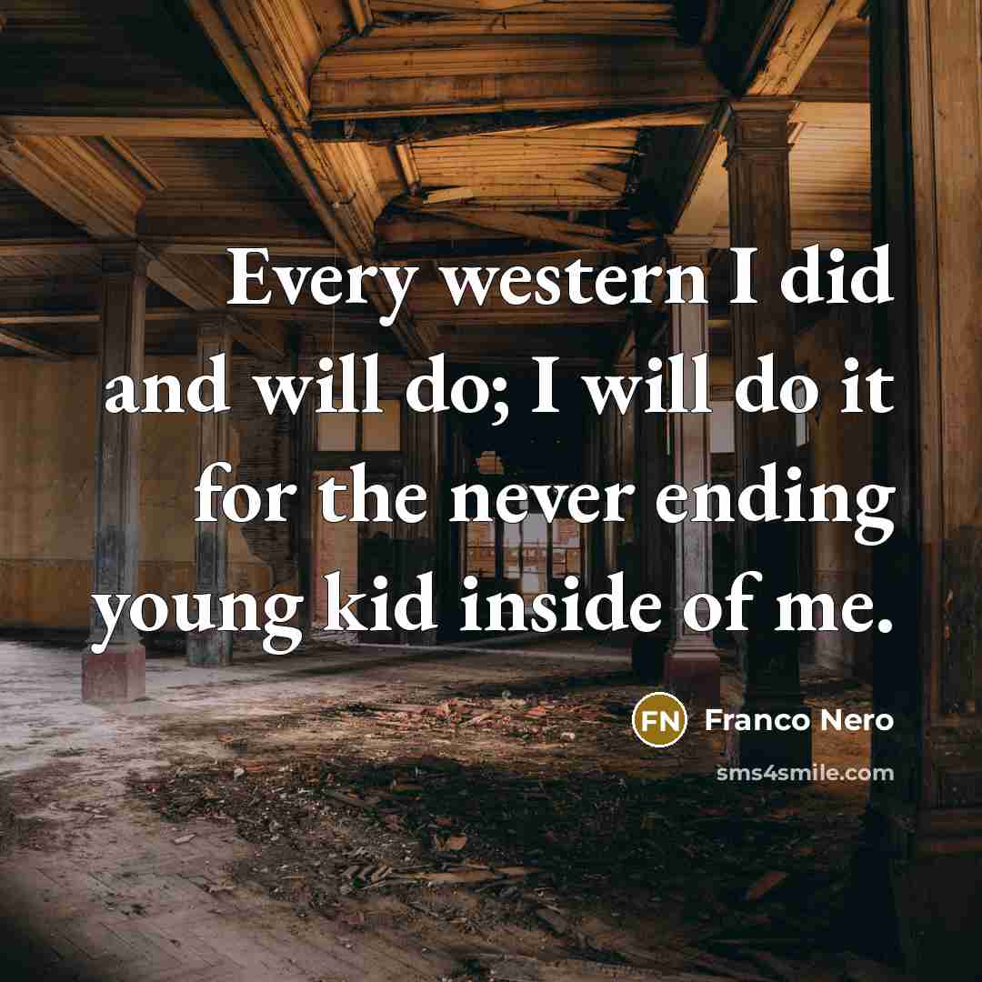 “Every western I did and will do; I will do…” quote by Franco Nero