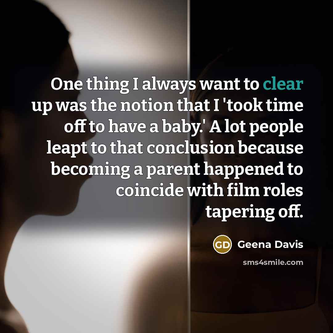 “One thing I always want to clear up was the…” quote by Geena Davis