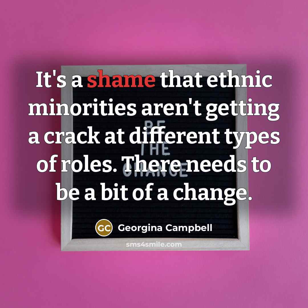 “It's a shame that ethnic minorities aren't getting a crack…” quote by Georgina Campbell