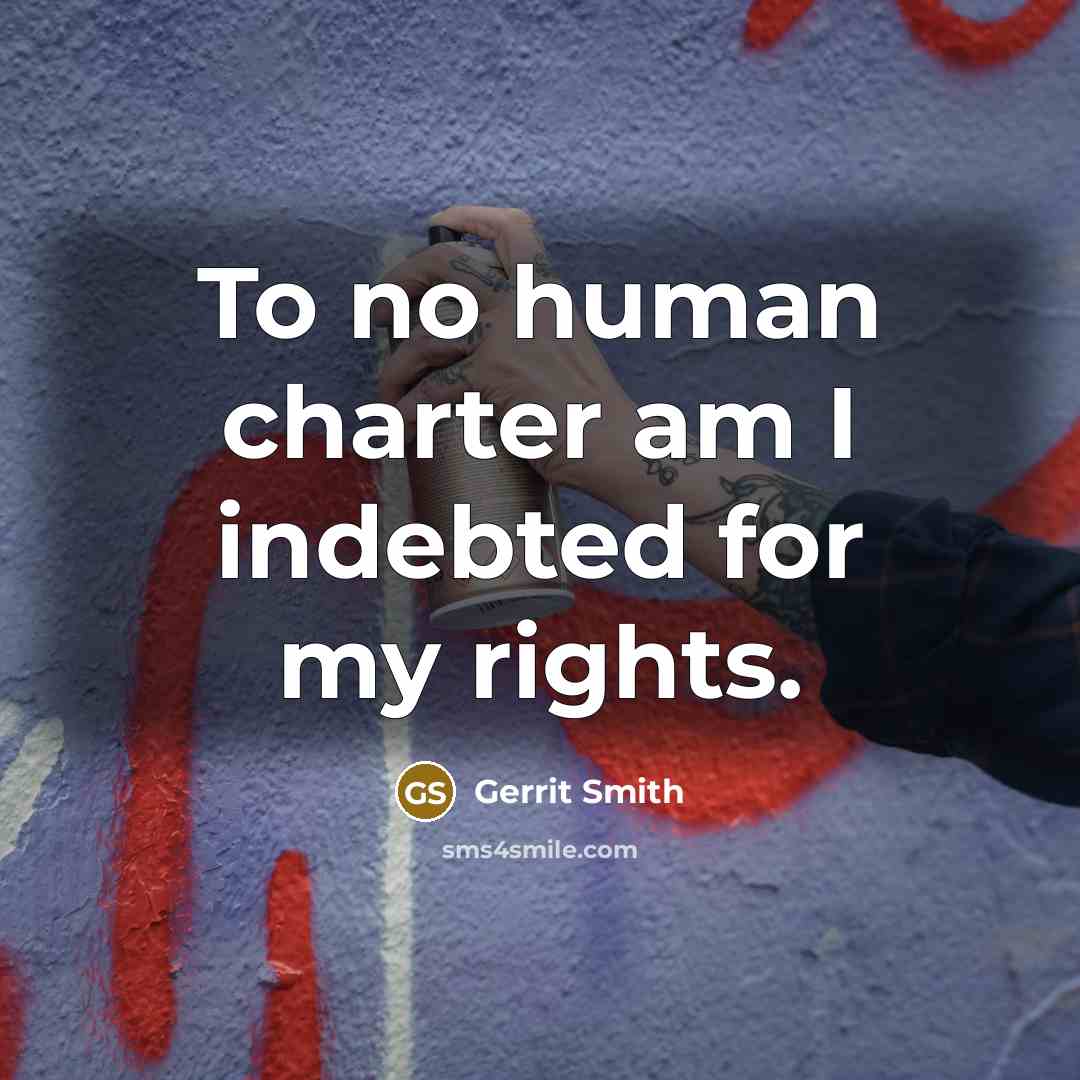 “To no human charter am I indebted for my rights.…” quote by Gerrit Smith