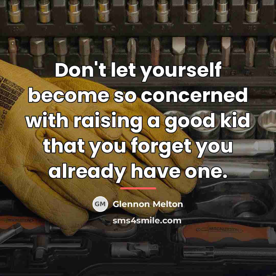 “Don't let yourself become so concerned with raising a good…” quote by Glennon Melton