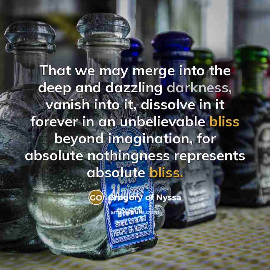 “That we may merge into the deep and dazzling darkness,…” quote by Gregory of Nyssa