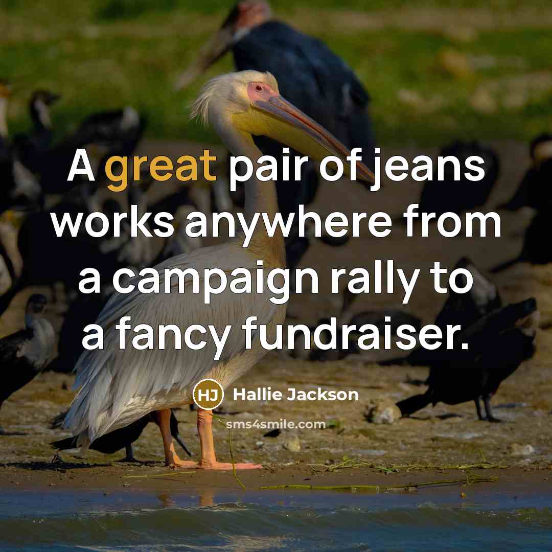 “A great pair of jeans works anywhere from a campaign…” quote by Hallie Jackson