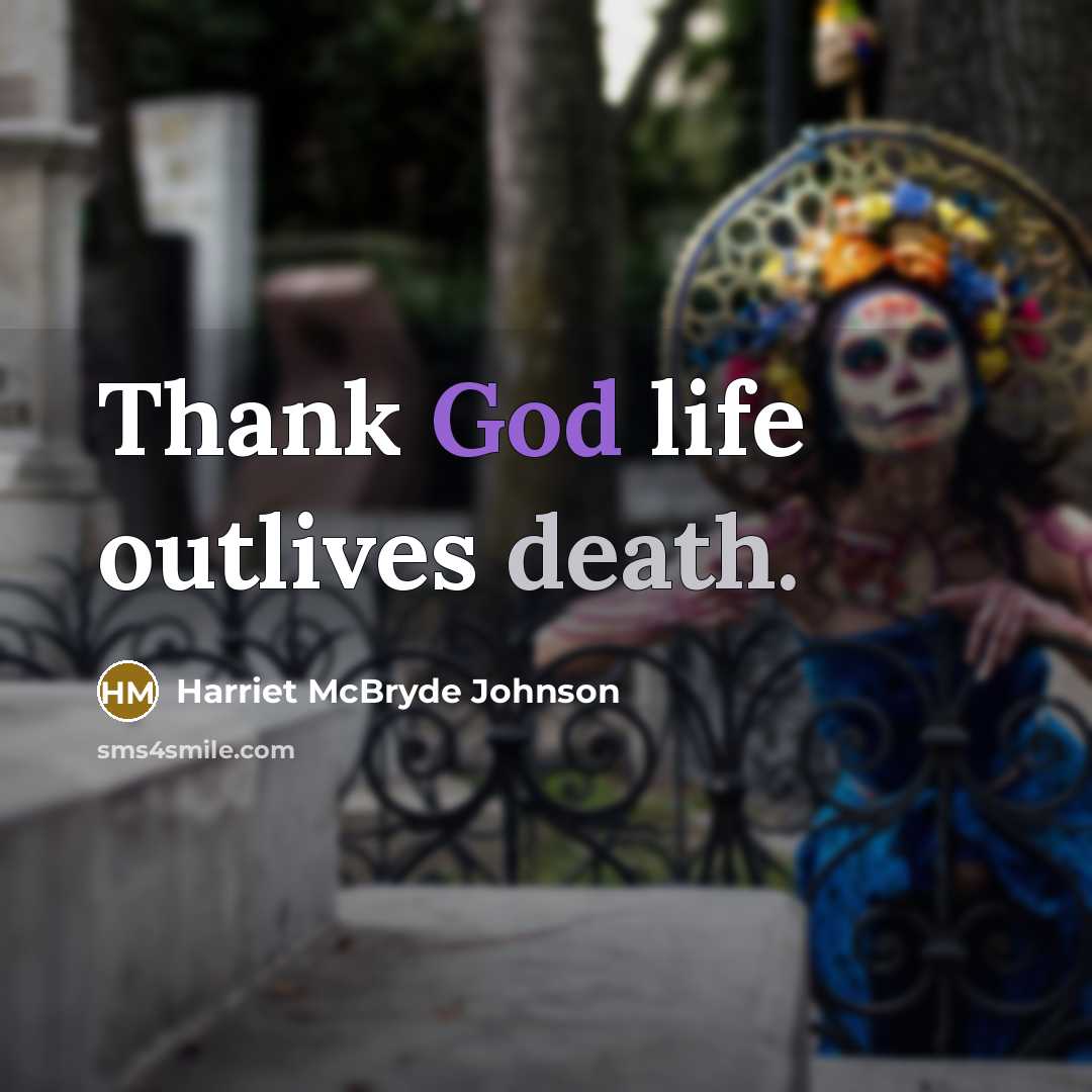 “Thank God life outlives death.…” quote by Harriet McBryde Johnson