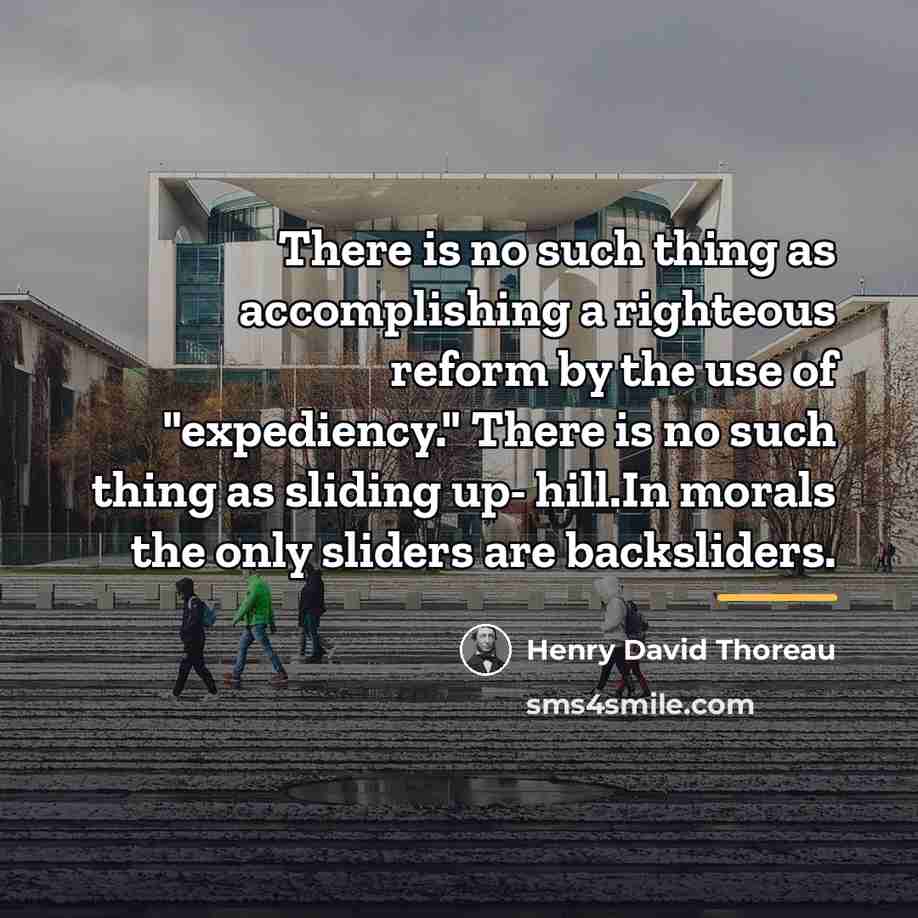 “There is no such thing as accomplishing a righteous reform…” quote by Henry David Thoreau
