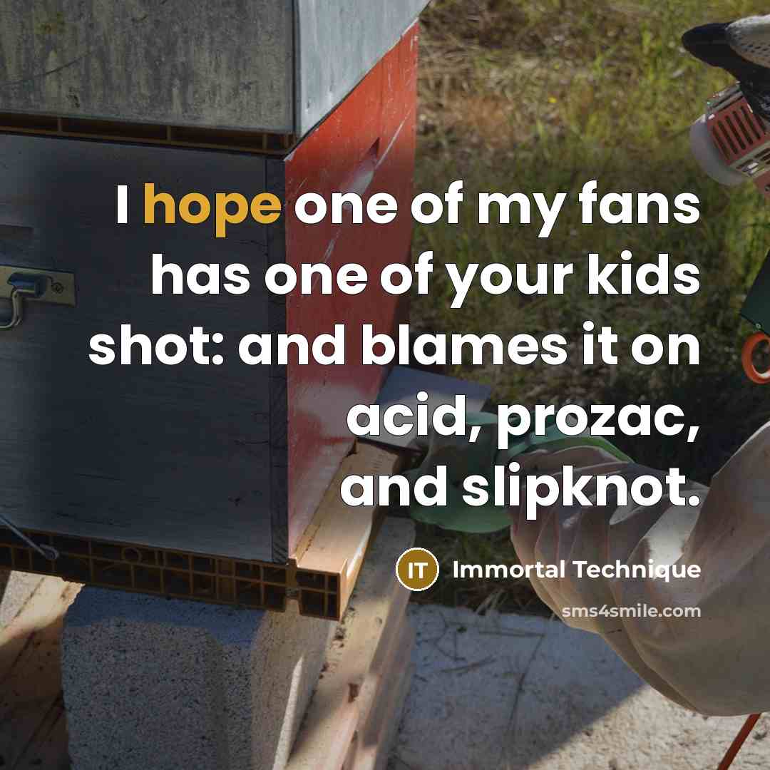 “I hope one of my fans has one of your…” quote by Immortal Technique