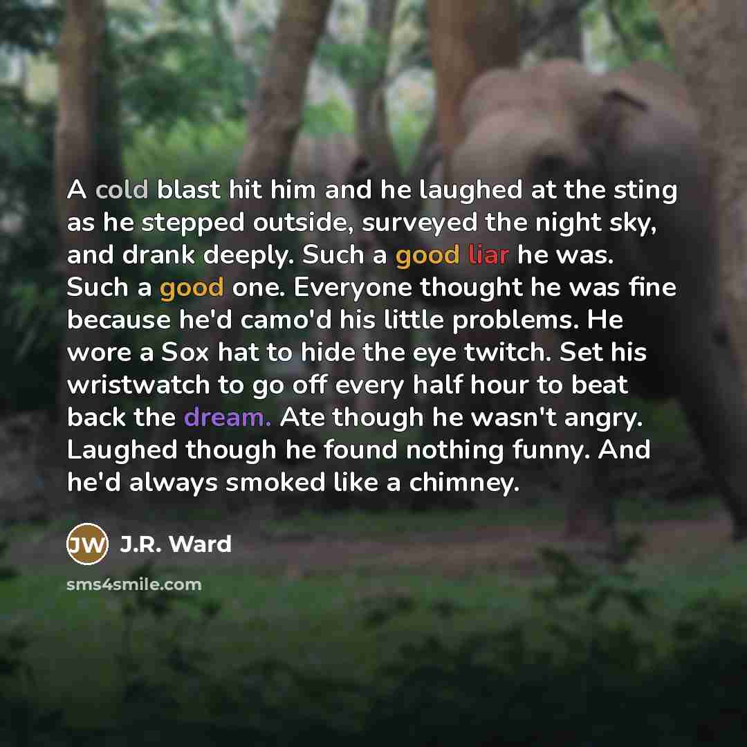 “A cold blast hit him and he laughed at the…” quote by J.R. Ward