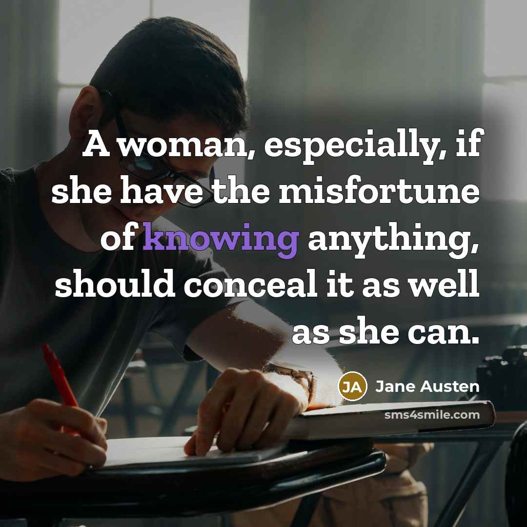 “A woman, especially, if she have the misfortune of knowing…” quote by Jane Austen