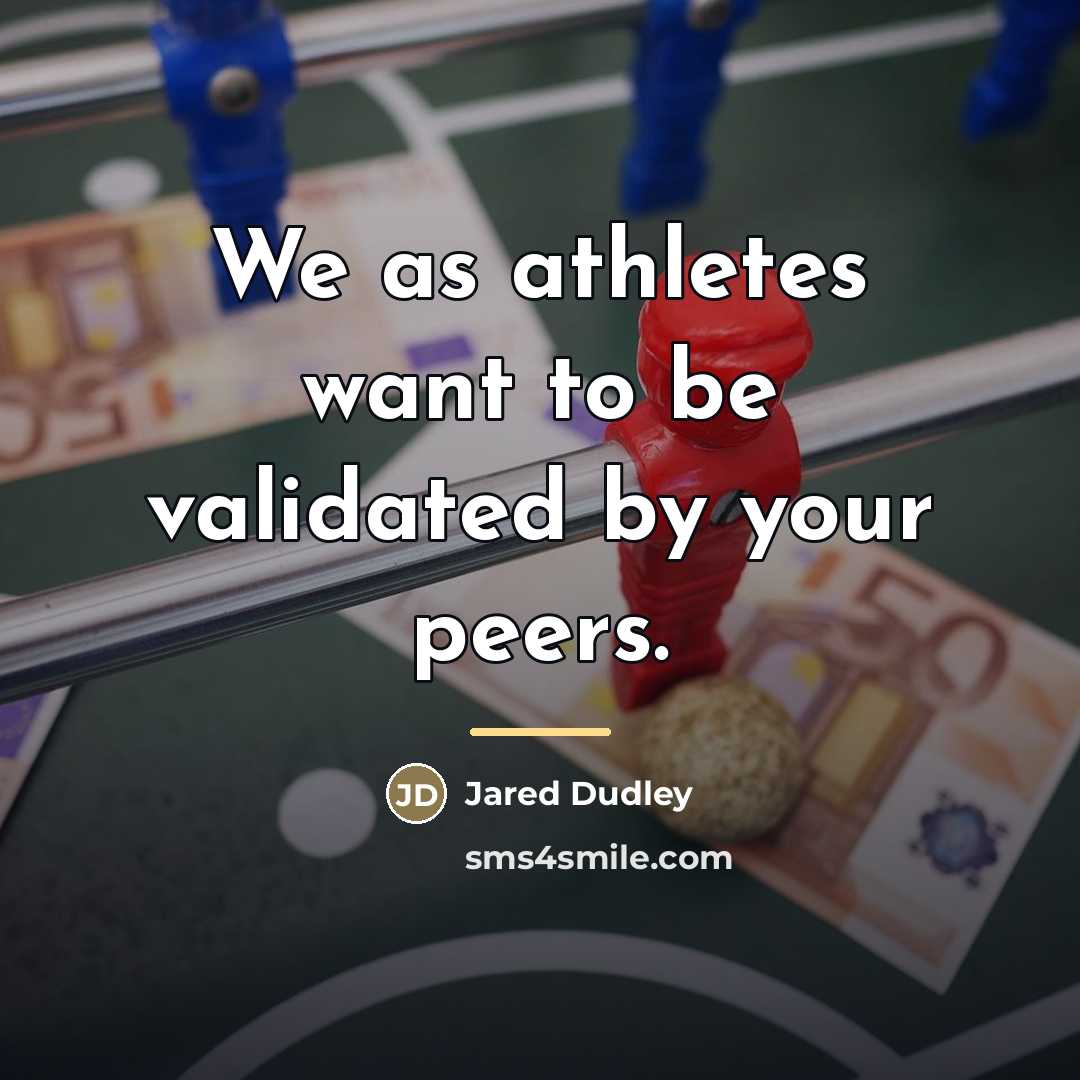 “We as athletes want to be validated by your peers.…” quote by Jared Dudley