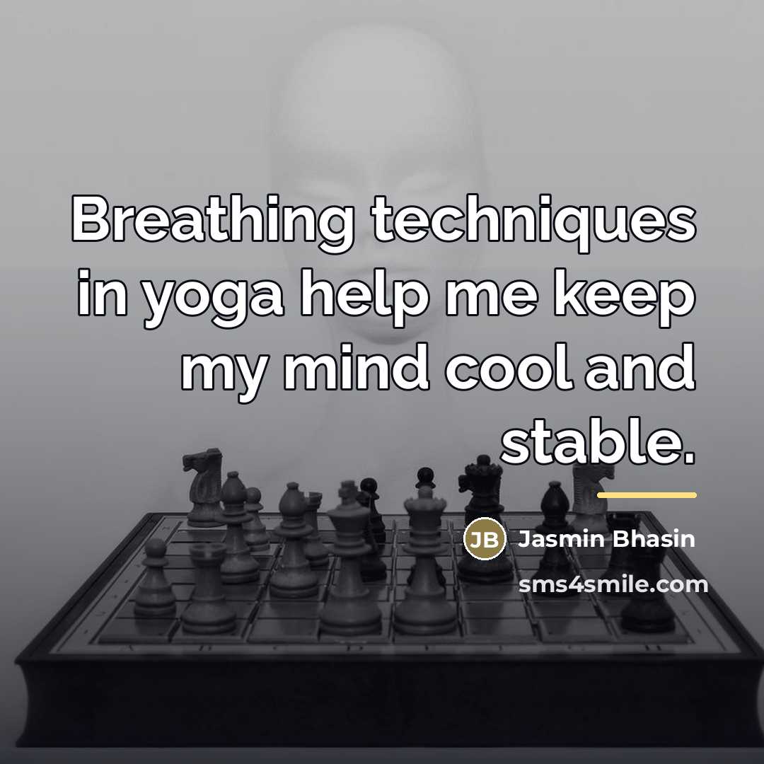 “Breathing techniques in yoga help me keep my mind cool…” quote by Jasmin Bhasin