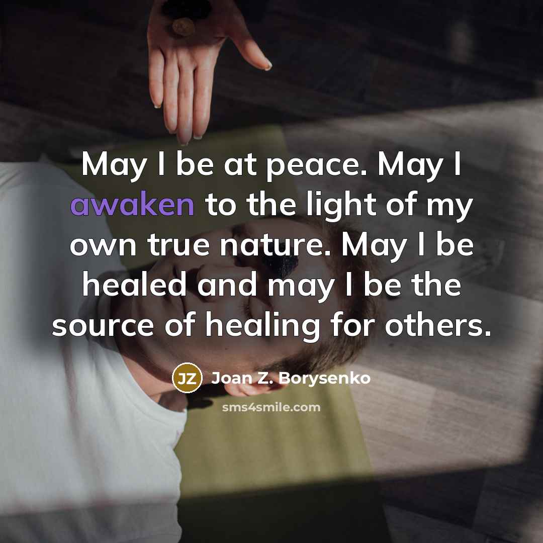 “May I be at peace. May I awaken to the…” quote by Joan Z. Borysenko