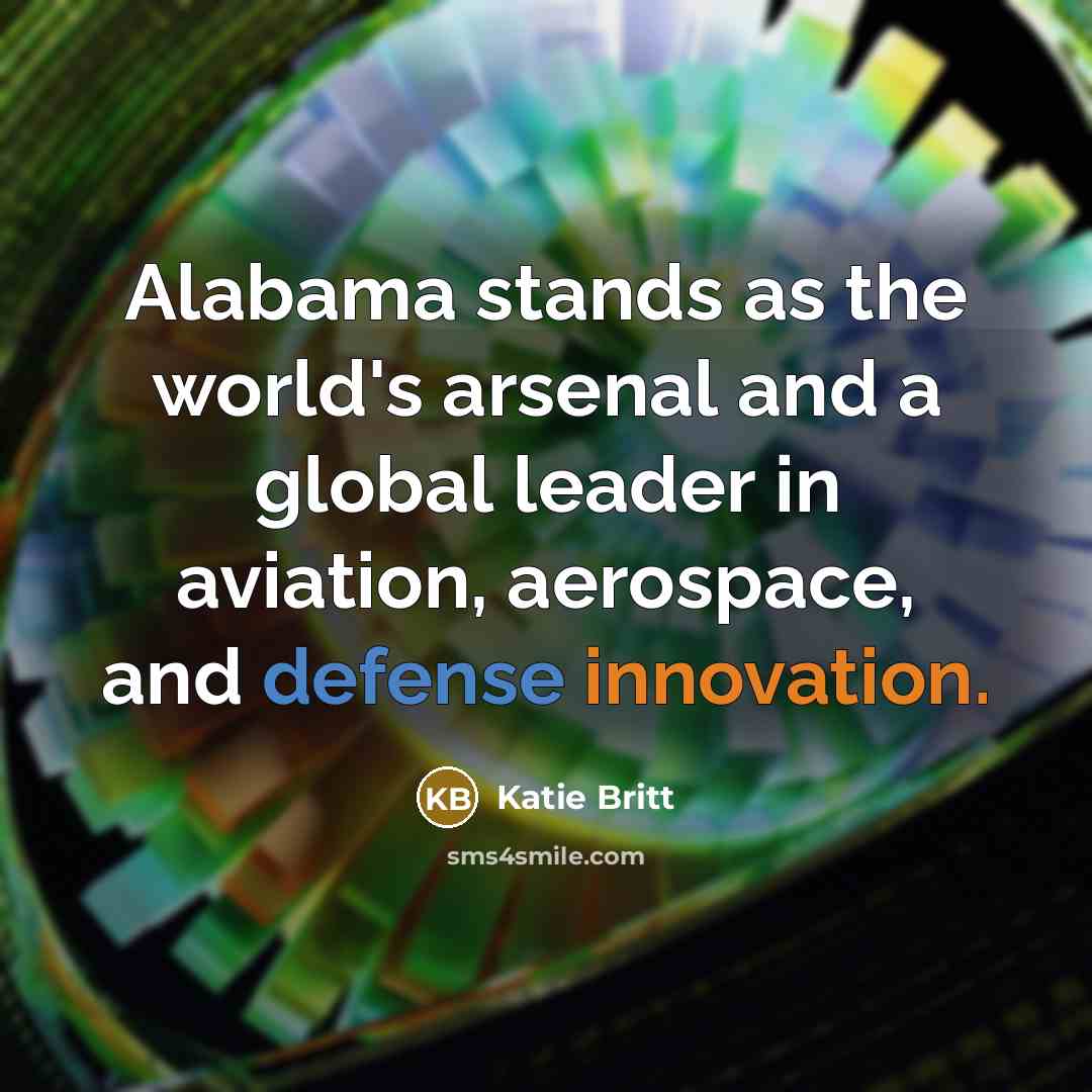 “Alabama stands as the world's arsenal and a global leader…” quote by Katie Britt