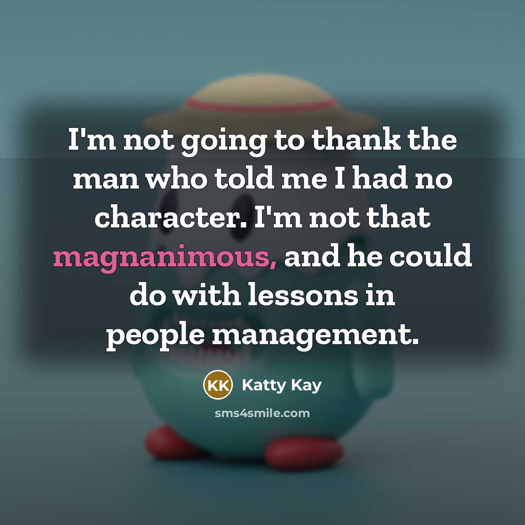 “I'm not going to thank the man who told me…” quote by Katty Kay