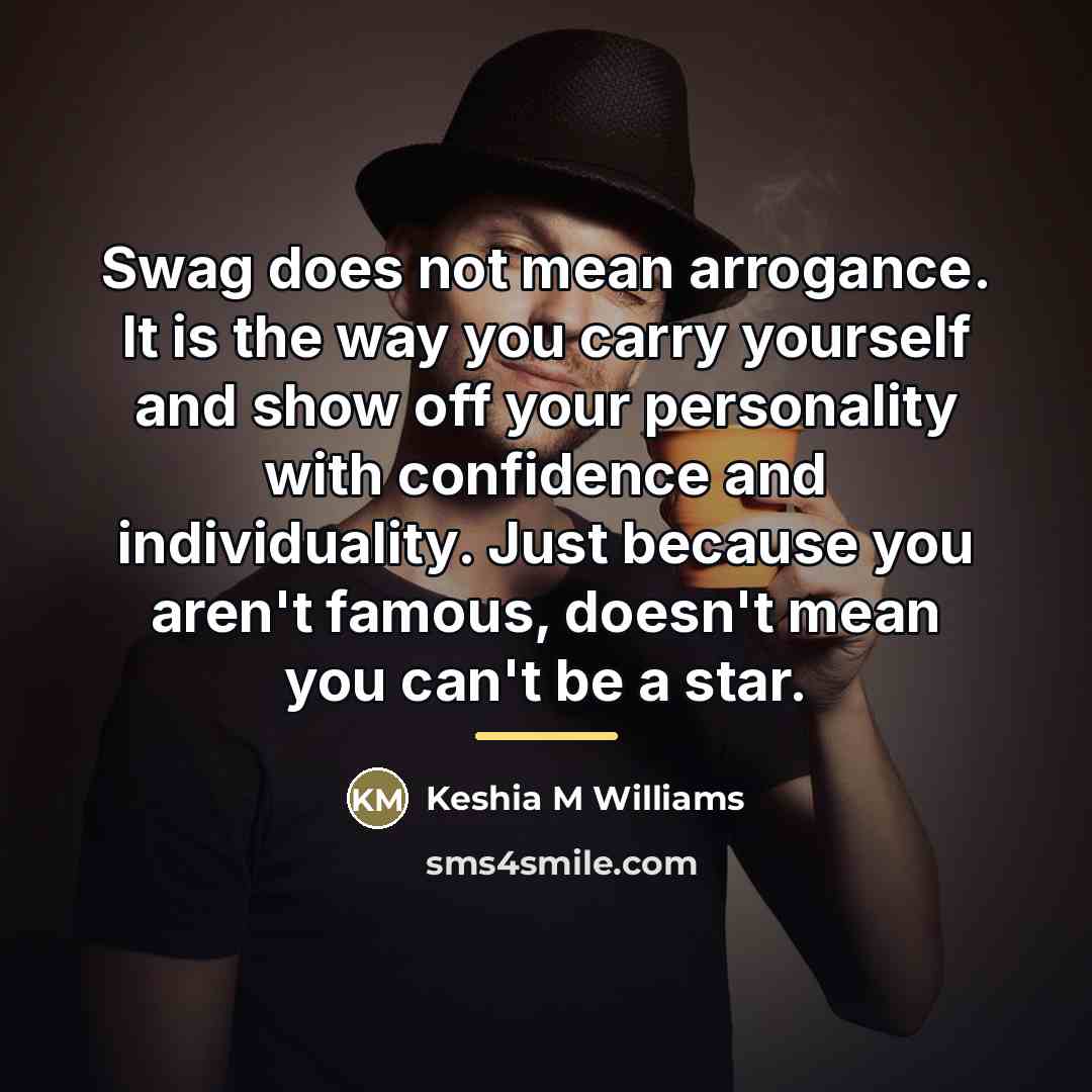 “Swag does not mean arrogance. It is the way you…” quote by Keshia M Williams