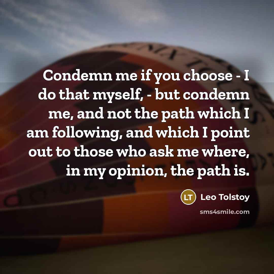 “Condemn me if you choose - I do that myself,…” quote by Leo Tolstoy