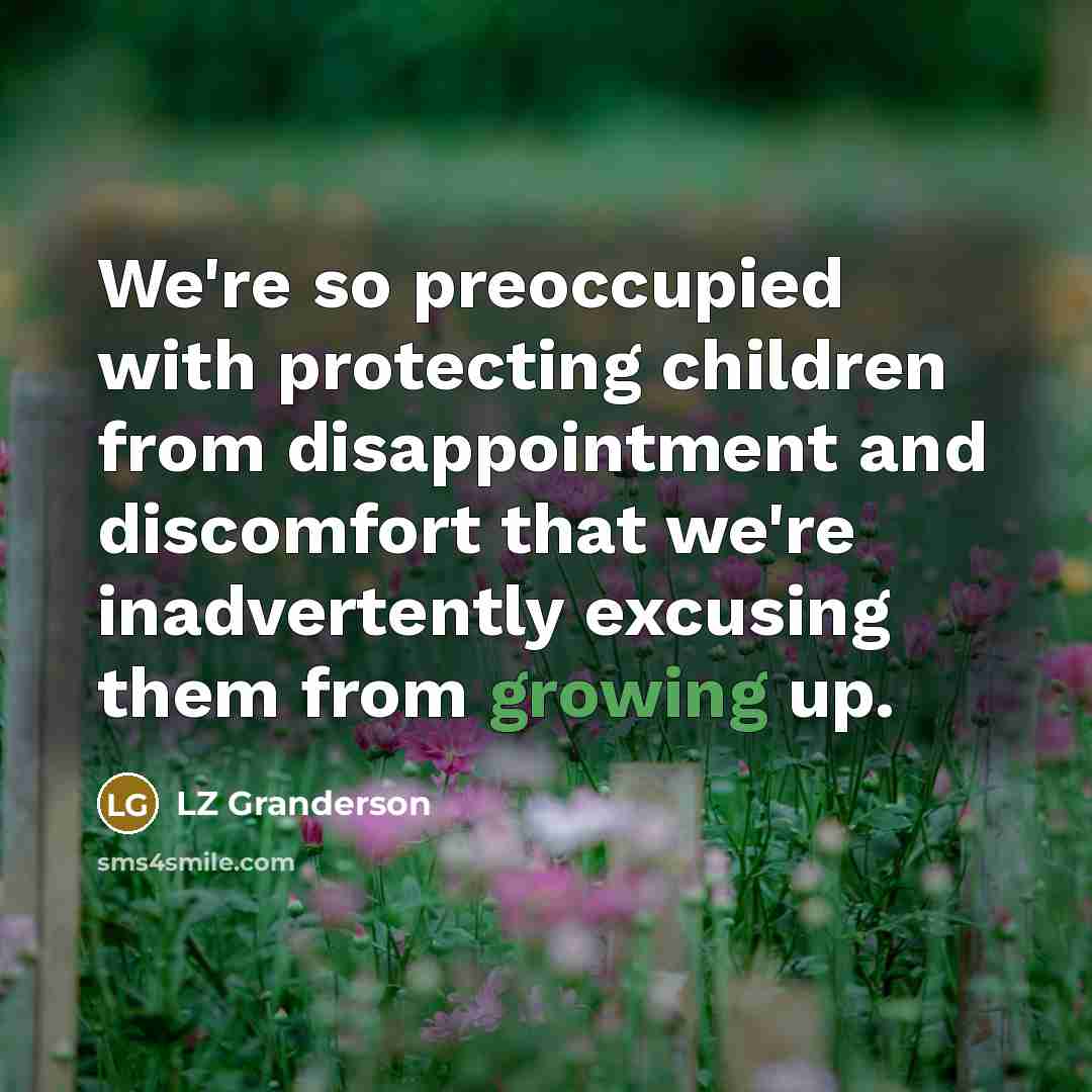 “We're so preoccupied with protecting children from disappointment and discomfort…” quote by LZ Granderson