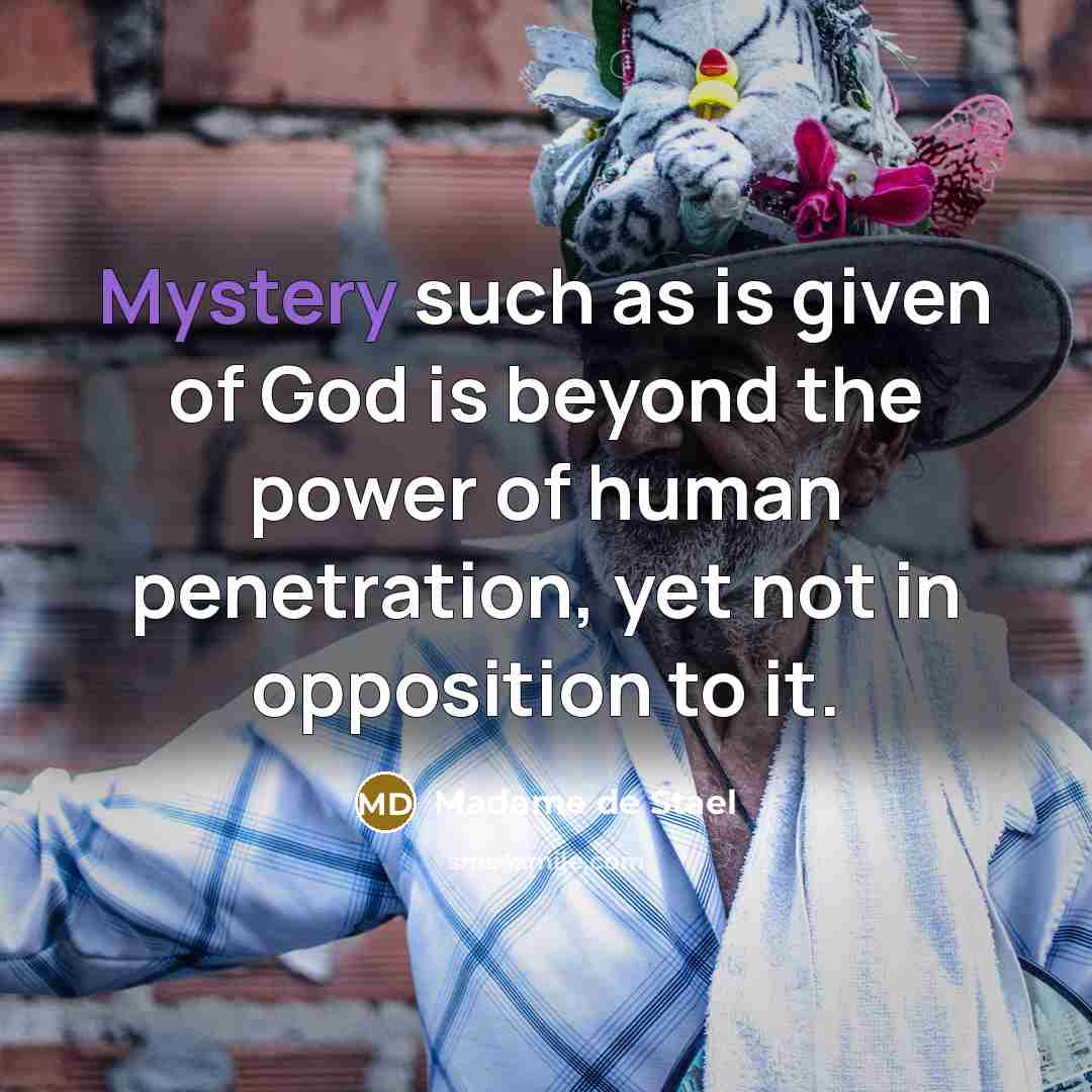 “Mystery such as is given of God is beyond the…” quote by Madame de Stael