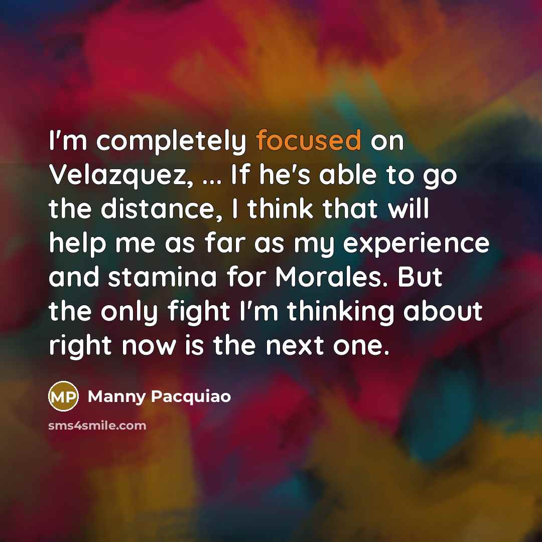 “I'm completely focused on Velazquez, ... If he's able to…” quote by Manny Pacquiao