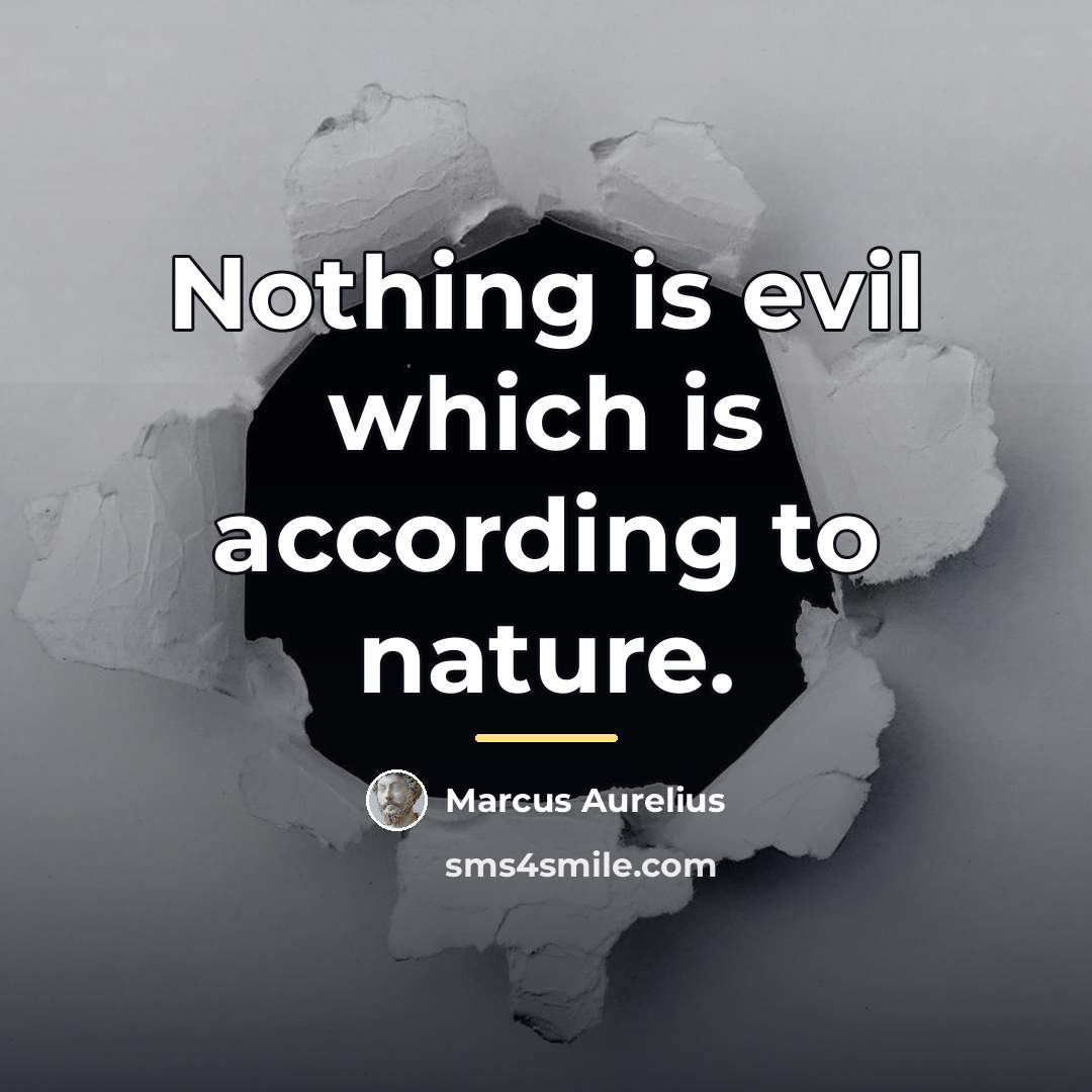 “Nothing is evil which is according to nature.…” quote by Marcus Aurelius
