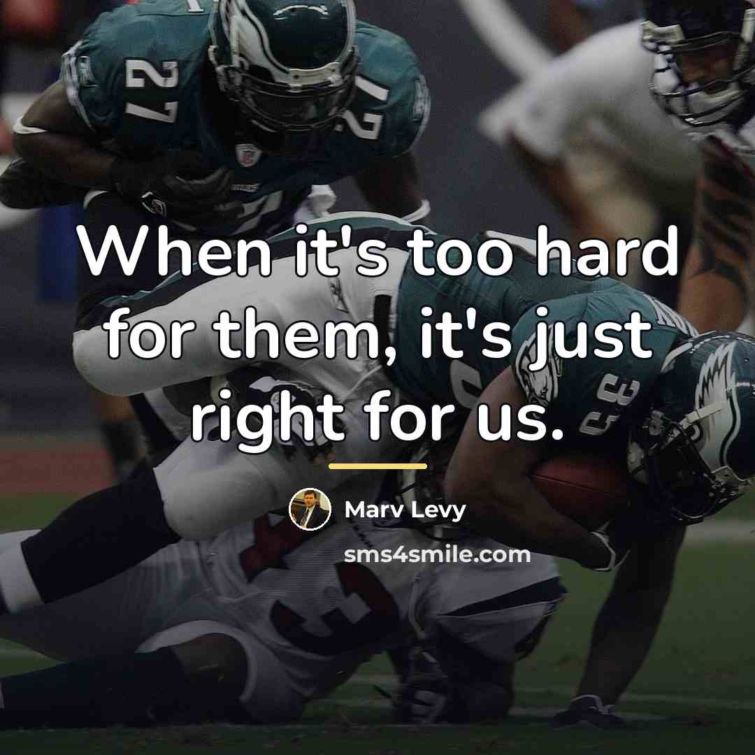 “When it's too hard for them, it's just right for…” quote by Marv Levy