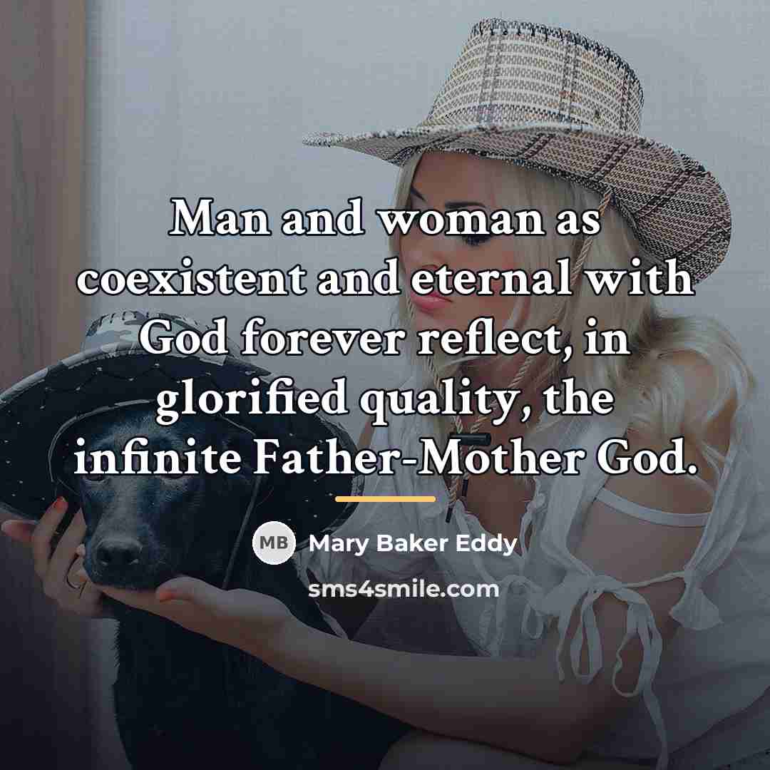 “Man and woman as coexistent and eternal with God forever…” quote by Mary Baker Eddy