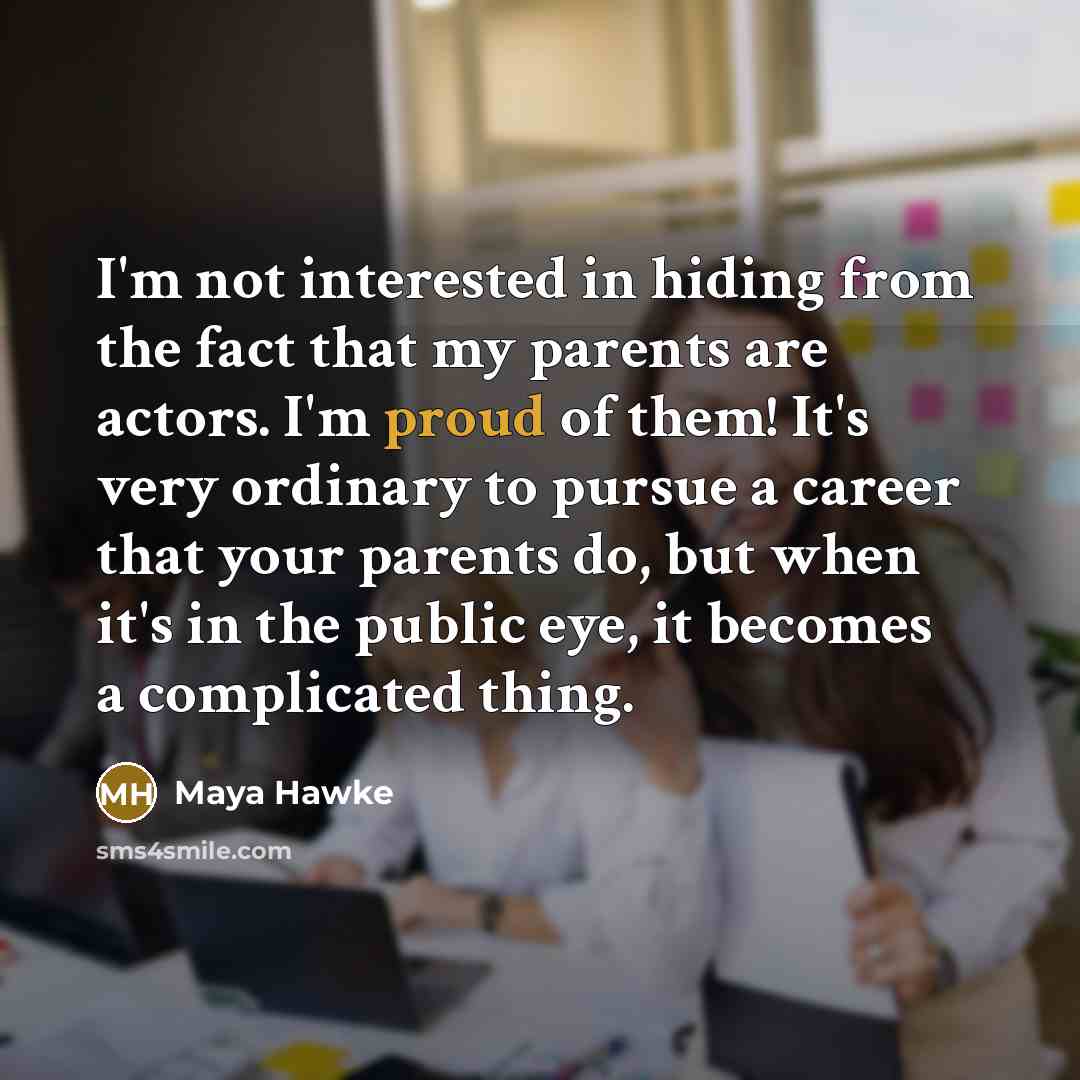 “I'm not interested in hiding from the fact that my…” quote by Maya Hawke