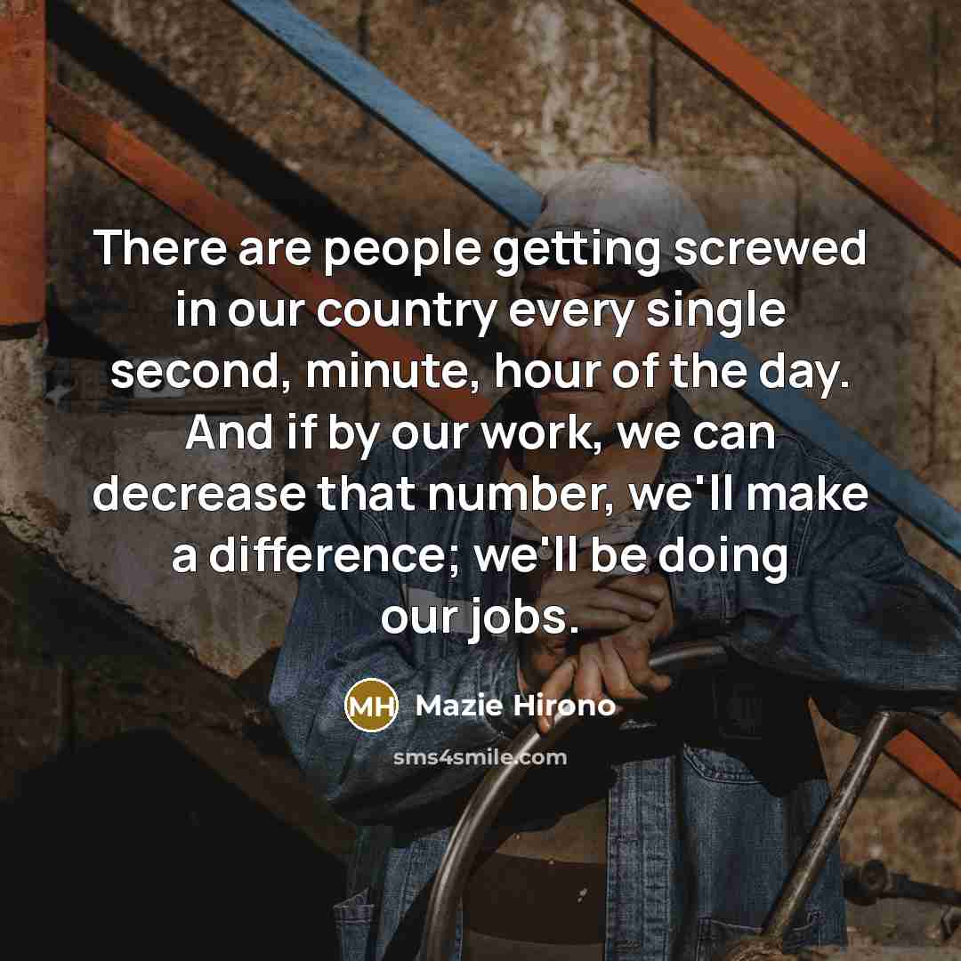 “There are people getting screwed in our country every single…” quote by Mazie Hirono