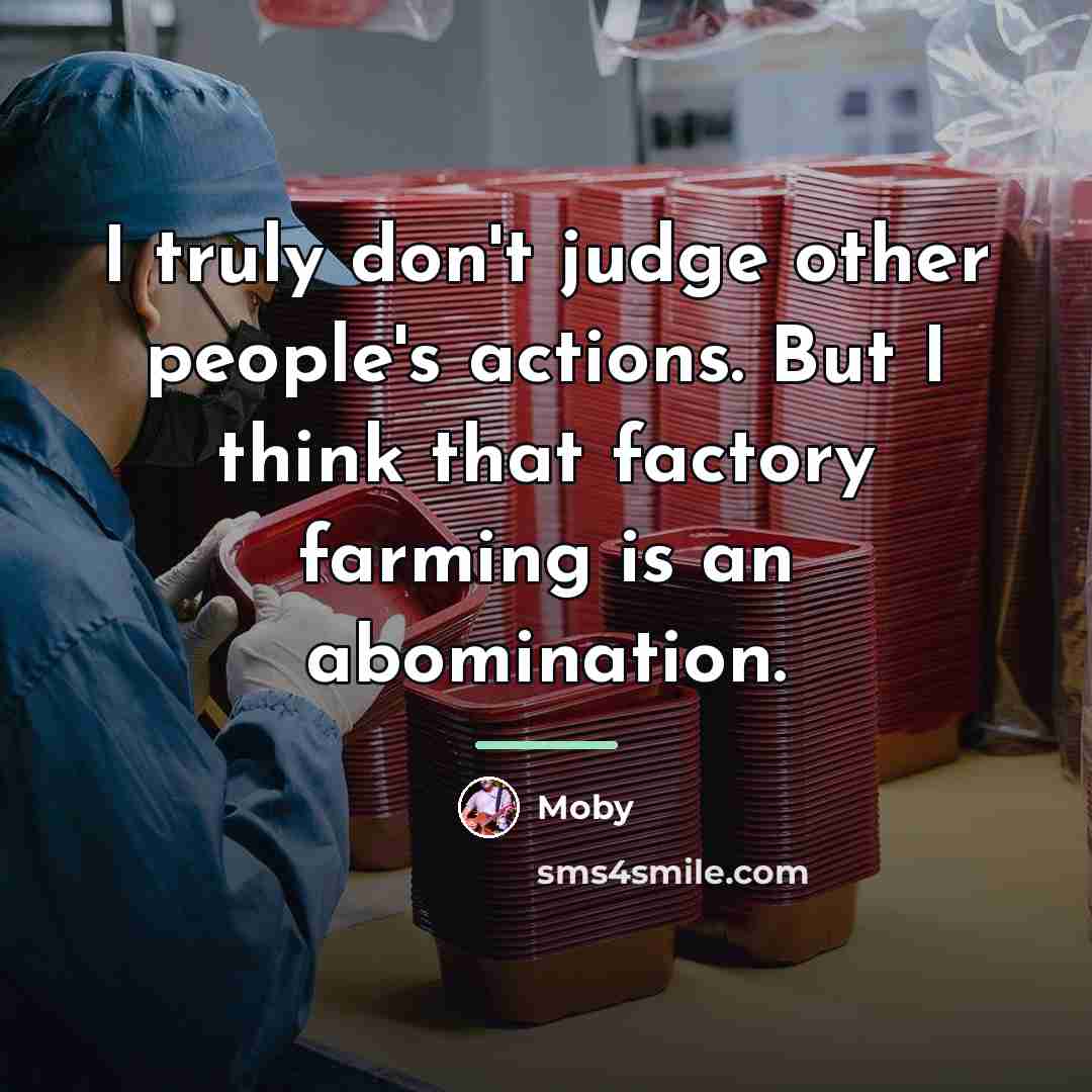 “I truly don't judge other people's actions. But I think…” quote by Moby