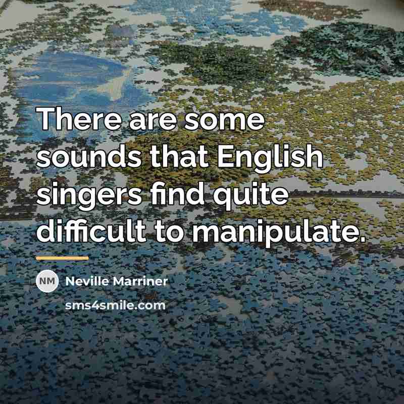 “There are some sounds that English singers find quite difficult…” quote by Neville Marriner