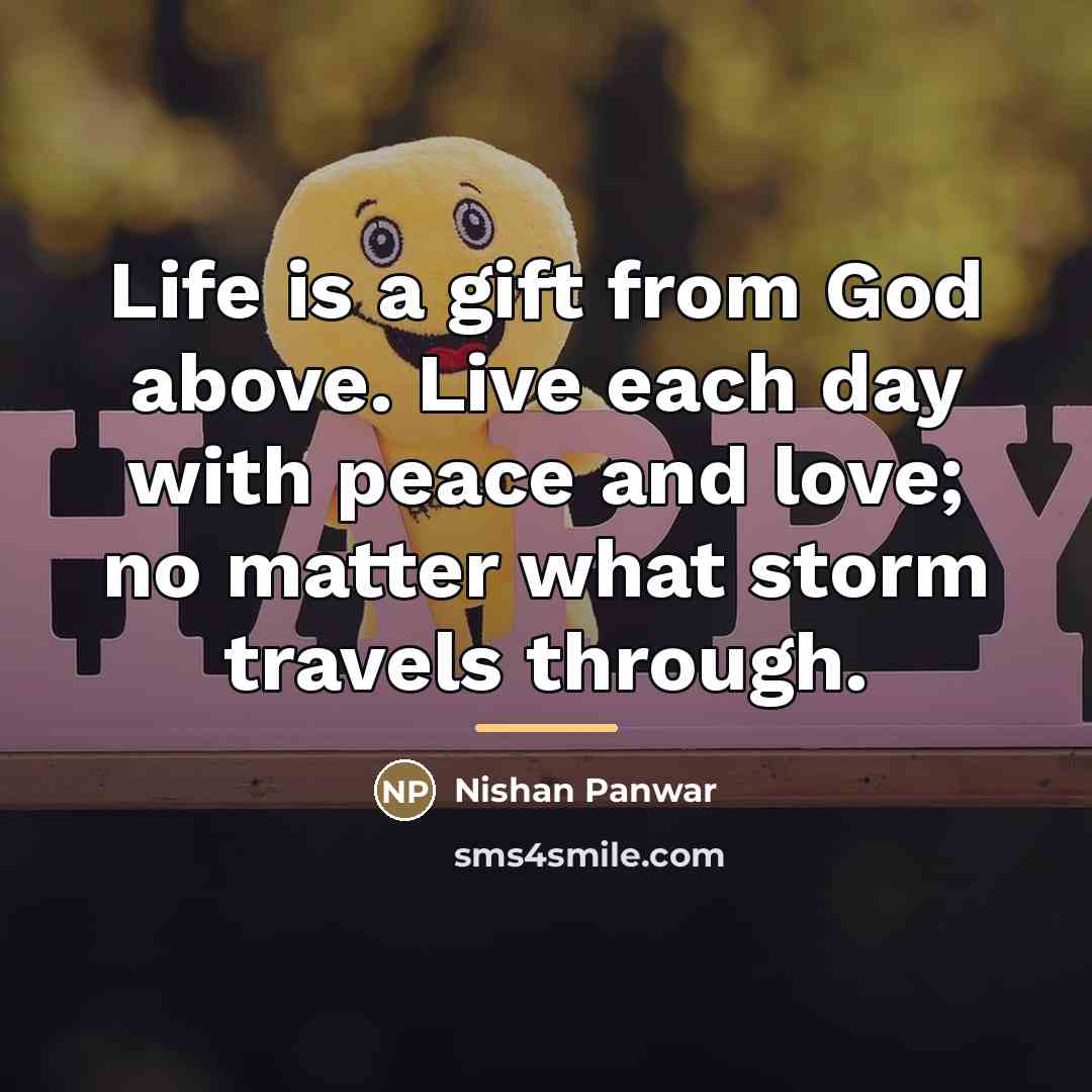 “Life is a gift from God above. Live each day…” quote by Nishan Panwar