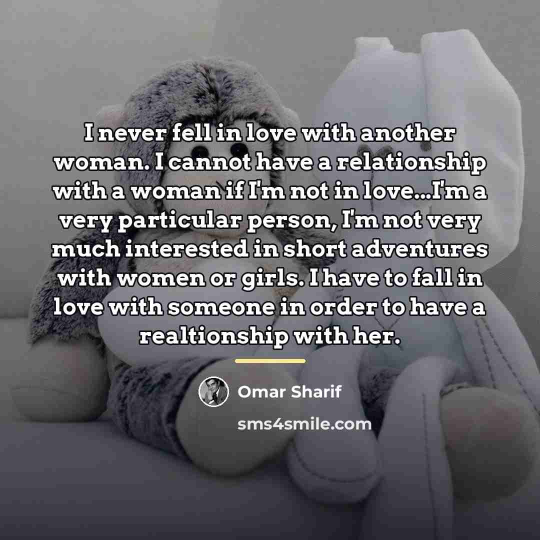 “I never fell in love with another woman. I cannot…” quote by Omar Sharif