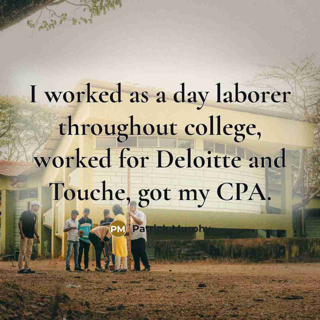 “I worked as a day laborer throughout college, worked for…” quote by Patrick Murphy