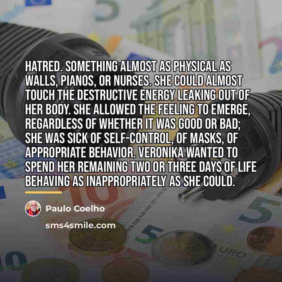 “Hatred. Something almost as physical as walls, pianos, or nurses.…” quote by Paulo Coelho