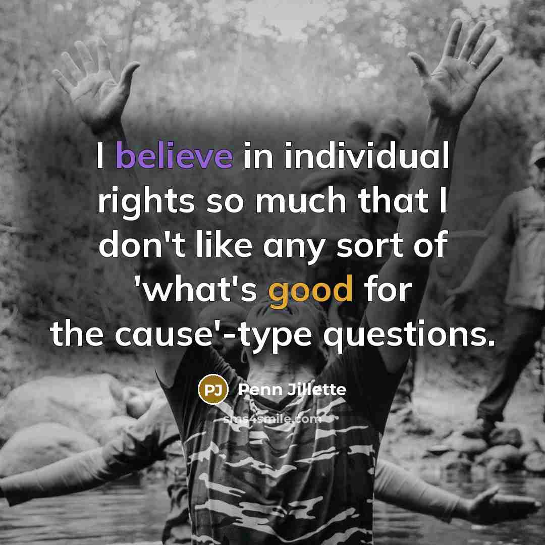 “I believe in individual rights so much that I don't…” quote by Penn Jillette