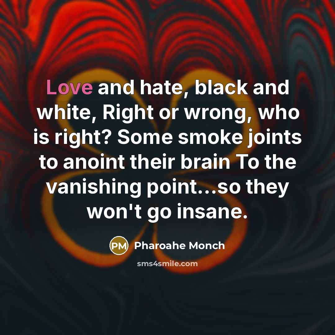 “Love and hate, black and white, Right or wrong, who…” quote by Pharoahe Monch