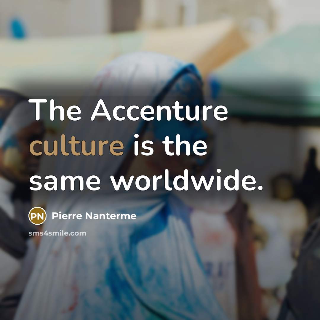 “The Accenture culture is the same worldwide.…” quote by Pierre Nanterme
