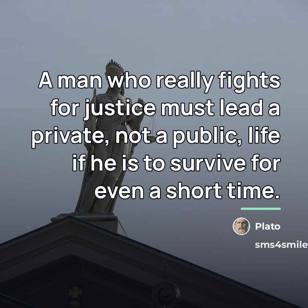 “A man who really fights for justice must lead a…” quote by Plato