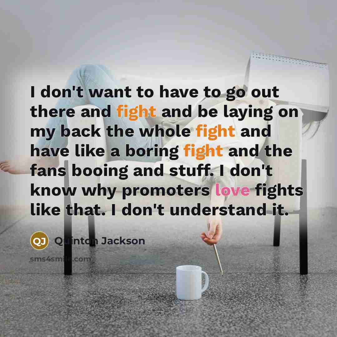 “I don't want to have to go out there and…” quote by Quinton Jackson